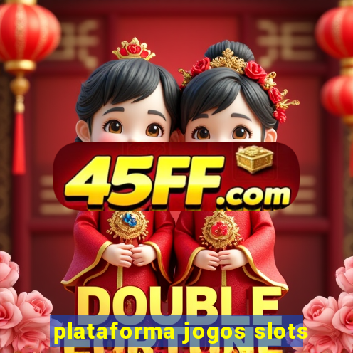 plataforma jogos slots